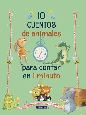 cover image of 10 cuentos de animales para contar en 1 minuto (Cuentos para contar en 1 minuto)